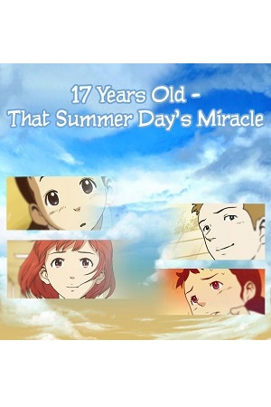 17 Years Old, That Summer Day's Miracle