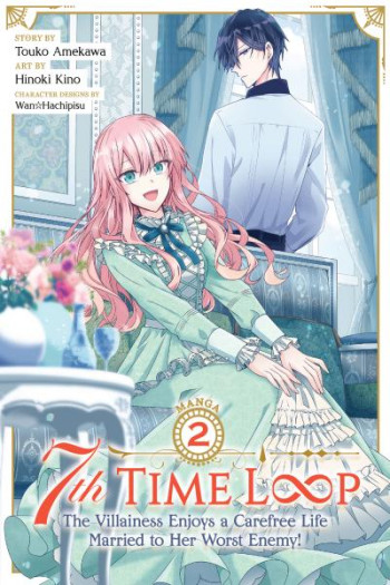 7th Time Loop - The Villainess Enjoys a Carefree Life Married to Her Worst Enemy