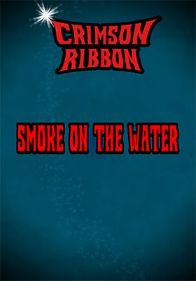 Crimson Ribbon: Smoke on the Water