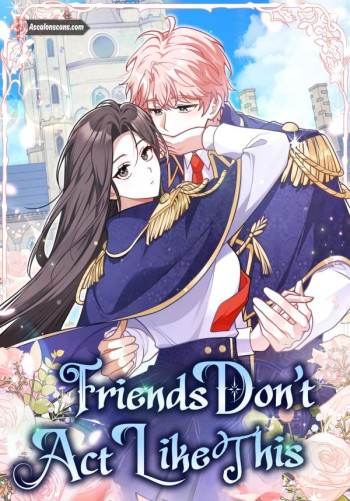 Friends Don't Act Like This