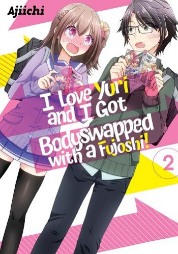 I Love Yuri and I Got Bodyswapped with a Fujoshi!