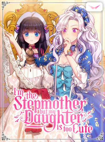 I'm A Stepmother, But My Daughter Is Just Too Cute! (SEASON 2 + X)