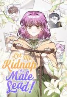 Let Me Kidnap The Male Lead!
