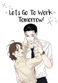 Let's go to work tommorow !