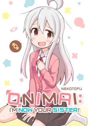 ONIMAI - I'm Now Your Sister!