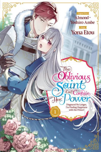 The Oblivious Saint Can't Contain Her Power - Disgraced No Longer, I'm Finding Happiness with the Prince
