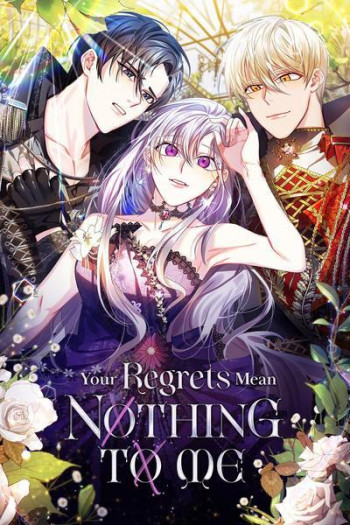 Your Regrets Mean Nothing to Me