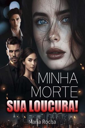 Minha Morte!Sua Loucura!
