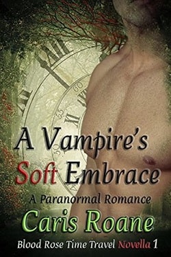 A Vampire's Soft Embrace (Blood Rose Time Travel 1)