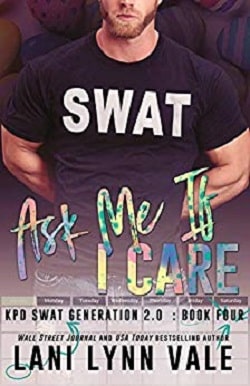 Ask Me If I Care (SWAT Generation 2.0 4)
