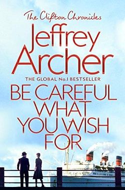 Be Careful What You Wish For (The Clifton Chronicles 4)