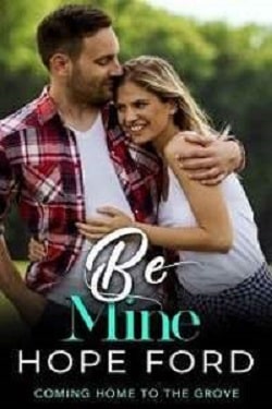 Be Mine (Coming Home To The Grove 6)