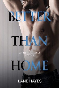 Better Than Home: Better Than Good Novella