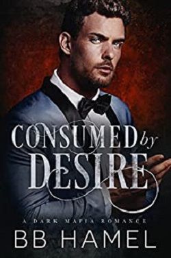 Consumed by Desire: A Dark Mafia Romance
