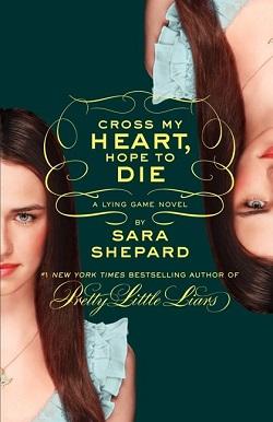Cross My Heart, Hope To Die (The Lying Game 5)