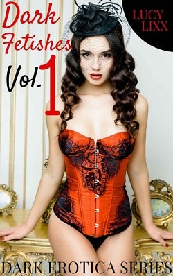 Dark Fetishes Vol. 1 (DARK EROTICA)