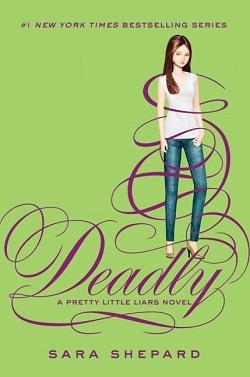 Deadly (Pretty Little Liars 14)