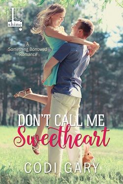 Don't Call Me Sweetheart (Something Borrowed 1)