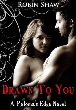 Drawn To You (Paloma's Edge 1)