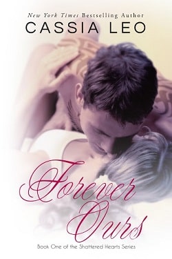 Forever Ours (Shattered Hearts 1)