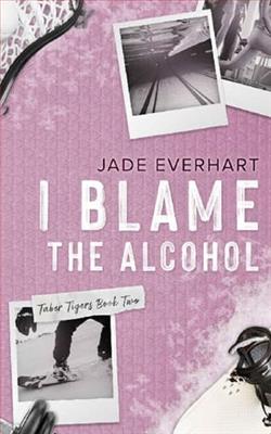 I Blame the Alcohol