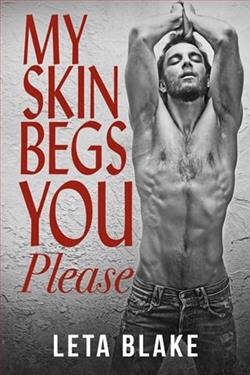 My Skin Begs You Please