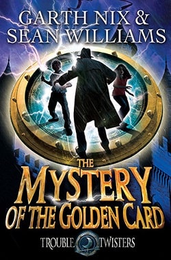 Mystery of the Golden Card (Troubletwisters 3)