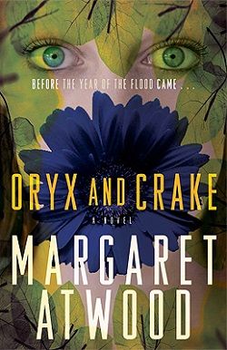 Oryx and Crake (MaddAddam 1)