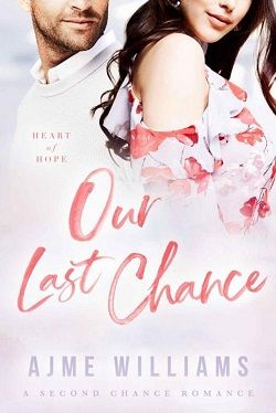 Our Last Chance (Heart of Hope 1)