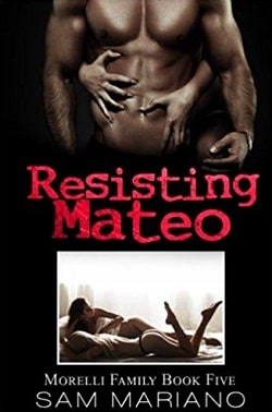 Resisting Mateo (Morelli Family 5)