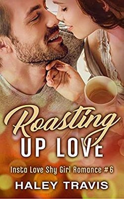 Roasting Up Love (Insta Love Shy Girl Romance 6)