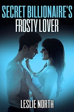 Secret Billionaire's Frosty Lover (The Secret Billionaires 3)
