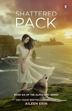 Shattered Pack (Alpha Girl 6)
