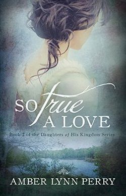 So True a Love (Daughters of His Kingdom 2)