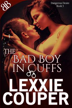 The Bad Boy In Cuffs (Dangerous Desire 3)