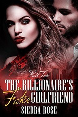 The Billionaire's Fake Girlfriend: Part 2 (The Billionaire Saga 2)