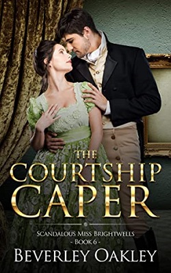 The Courtship Caper (Scandalous Miss Brightwells 6)