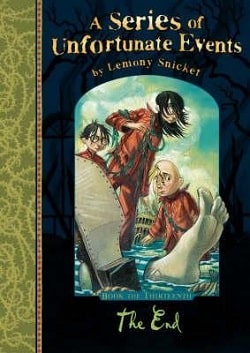 The End (A Series of Unfortunate Events 13)