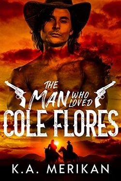 The Man Who Loved Cole Flores (Dig Two Graves 1)