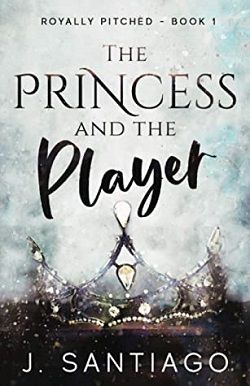 The Princess and the Player (Royally Pitched 1)