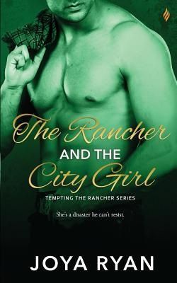The Rancher and The City Girl (Tempting the Rancher 1)