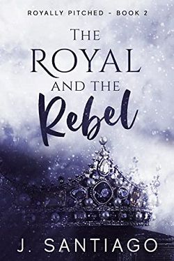 The Royal and the Rebel (Royally Pitched 2)