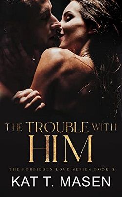 The Trouble With Him: A Secret Pregnancy Romance (The Forbidden Love 3)