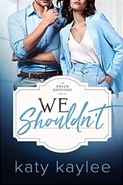 We Shouldn't (The Raven Brothers 2)