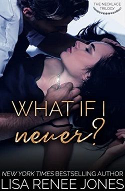 What If I Never (Necklace Trilogy 1)