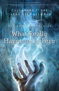 What Really Happened in Peru (The Bane Chronicles 1)