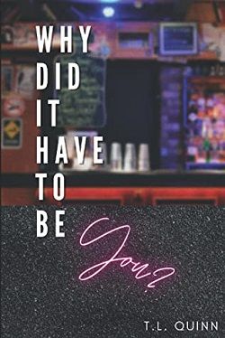 Why Did It Have To Be You?