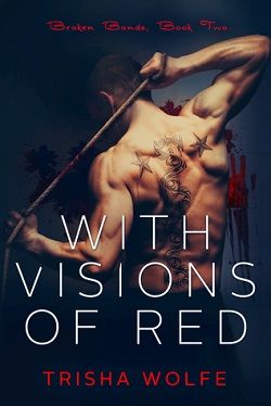 With Visions of Red: Book 2 (The Broken Bonds 2)