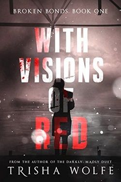 With Visions of Red (The Broken Bonds 1)