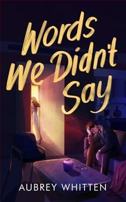 Words We Didn't Say